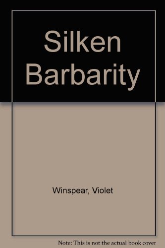 Silken Barbarity (9780263117042) by Violet Winspear