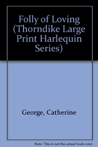 9780263117400: Folly of Loving (Thorndike Large Print Harlequin Series)