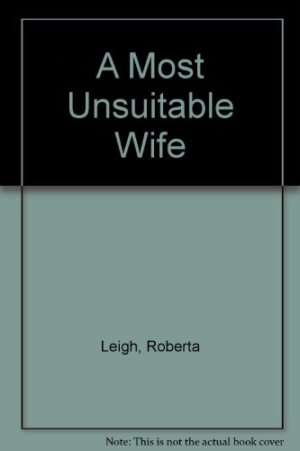 A Most Unsuitable Wife -Large Print (9780263122657) by Leigh, Roberta