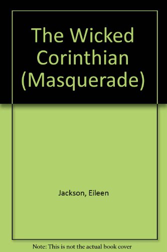 The Wicked Corinthian (Masquerade) (9780263125719) by Eileen Jackson