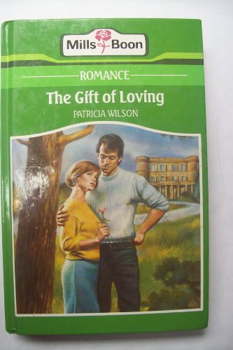 The Gift of Loving (9780263126723) by Patricia Wilson