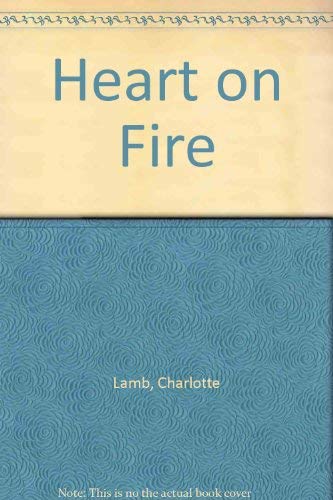 Heart on fire (Romance) (9780263127034) by Charlotte Lamb