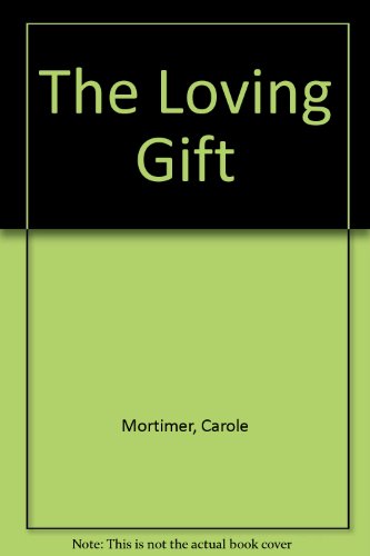 The Loving Gift (9780263127805) by Mortimer, Carole