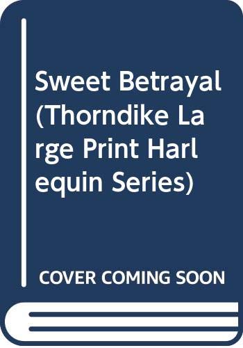 9780263136470: Sweet Betrayal (Thorndike Large Print Harlequin Series)