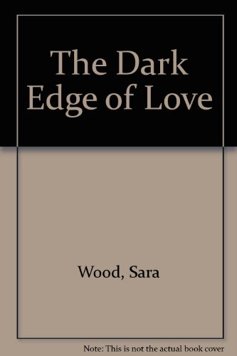 The Dark Edge of Love (9780263138122) by Wood, Sara