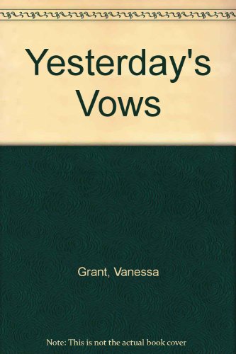 Yesterday's Vows (9780263138597) by Grant, Vanessa