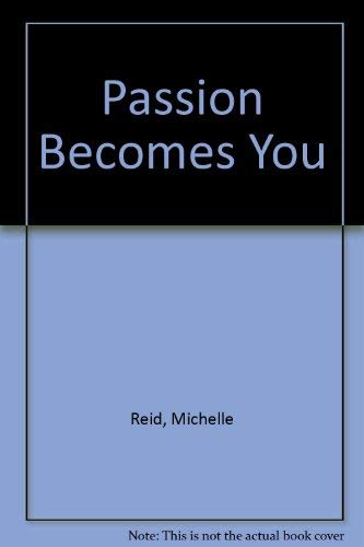 Passion Becomes You L/P (9780263139693) by Reid, Michelle