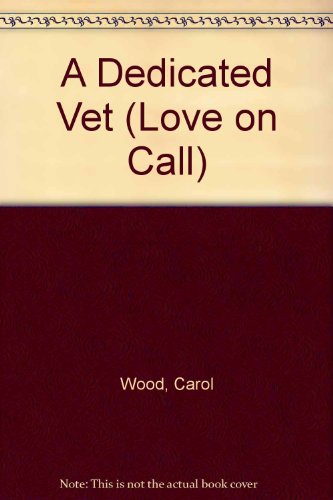 A Dedicated Vet (9780263140828) by Wood, Carol