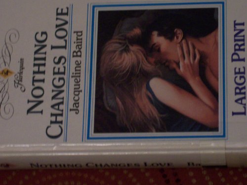 9780263140996: Nothing Changes Love (Thorndike Large Print Harlequin Series)