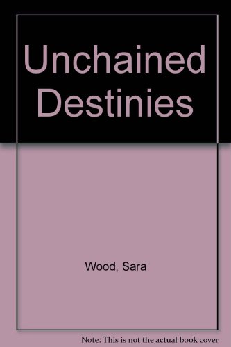 Unchained Destinies (Large Print) (9780263141061) by Wood, Sara