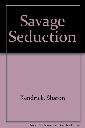 Savage Seduction (9780263143041) by Kendrick, Sharon
