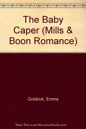 The Baby Caper (Romance) (9780263145335) by Emma Goldrick