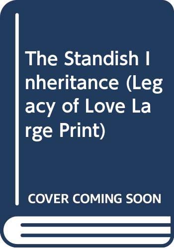 9780263147582: The Standish Inheritance (Legacy of Love Large Print S.)