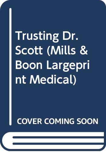 9780263149340: Trusting Dr. Scott (Mills & Boon Largeprint Medical)