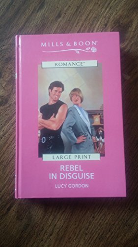 Rebel in Disguise (9780263149685) by Gordon, Lucy