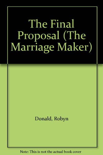9780263149777: The Final Proposal (The marriage maker)