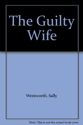 The Guilty Wife (9780263151633) by Wentworth, Sally