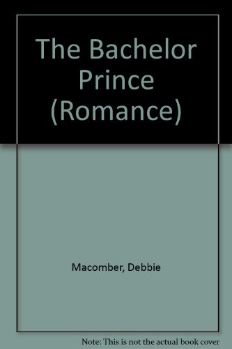 The Bachelor Prince (9780263151930) by Macomber, Debbie