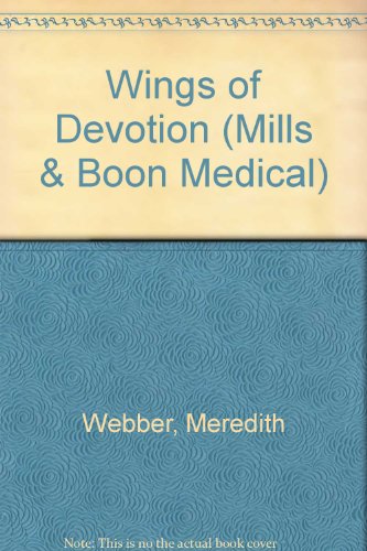 Wings of Devotion (Medical Romance) (9780263153477) by Webber, Meredith
