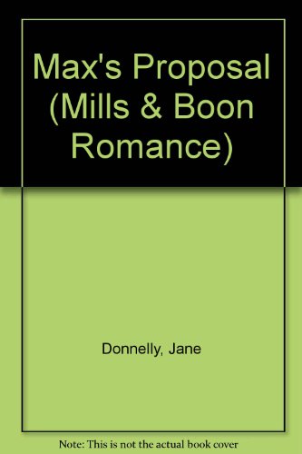 Max's Proposal (Romance) (9780263156379) by Donnelly, Jane