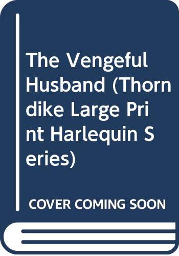 9780263159240: The Vengeful Husband (Thorndike Large Print Harlequin Series)