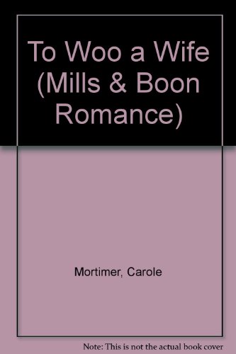 To Woo a Wife (Romance) (9780263160499) by Carole Mortimer