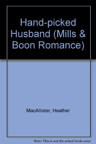 Hand-Picked Husband (Grooms Wanted!) (9780263160932) by MacAllister, Heather