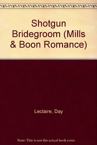 Shotgun Bridegroom (9780263162455) by Leclaire, Day