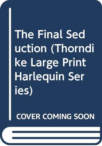 9780263163544: The Final Seduction (Thorndike Large Print Harlequin Series)