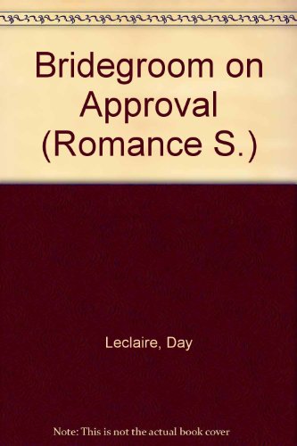 Bridegroom on Approval (Romance S.) (9780263163834) by Day Leclaire