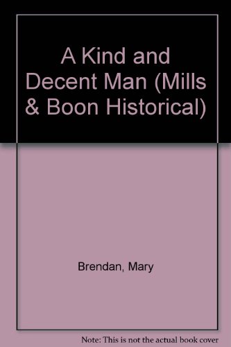 A Kind and Decent Man (Historical Romance) (9780263164800) by Mary Brendan