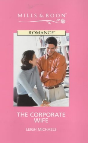 The Corporate Wife (Romance) (9780263166606) by Michaels, Leigh
