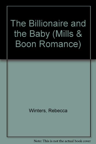The Billionaire and the Baby (9780263167399) by Winters, Rebecca