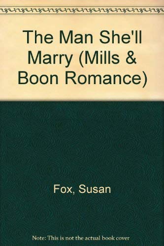 The Man She'll Marry (9780263167788) by Fox, Susan