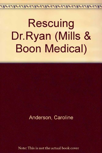 Rescuing Dr.Ryan (Medical Romance) (9780263169027) by Caroline Anderson