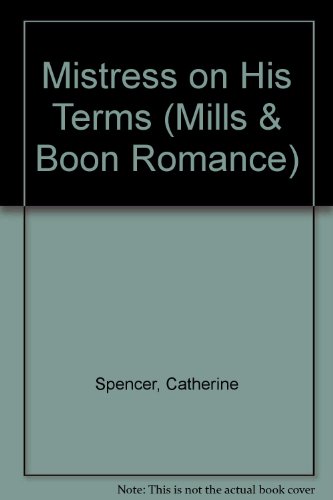 Mistress on His Terms (Romance) (9780263169843) by Catherine Spencer