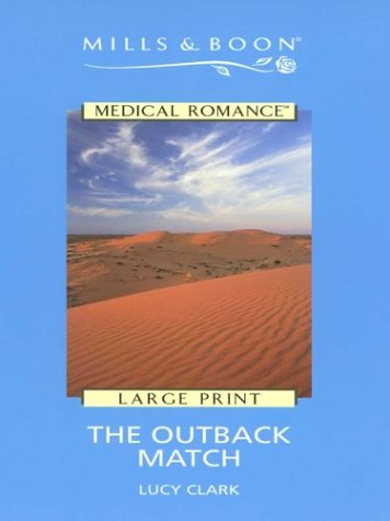 The Outback Match (Harlequin Medical Romance) (9780263173239) by Clark, Lucy