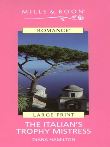 The Italian's Trophy Mistress (9780263173796) by Hamilton, Diana