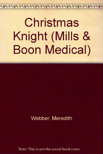 Christmas Knight (Medical Romance) (9780263174014) by Webber, Meredith