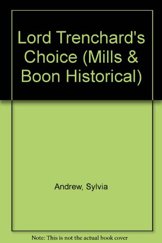 9780263174328: Lord Trenchard's Choice (Mills & Boon Historical)