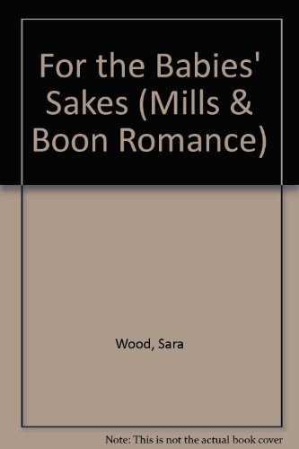 For the Babies' Sakes (9780263174878) by Wood, Sara
