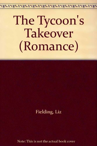 The Tycoon's Takeover (Romance) (9780263175080) by Fielding, Liz