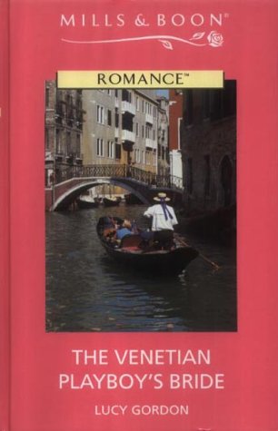 The Venetian Playboy's Bride (9780263176520) by Gordon, Lucy