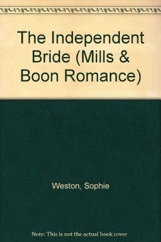 The Independent Bride (9780263176674) by Weston, Sophie