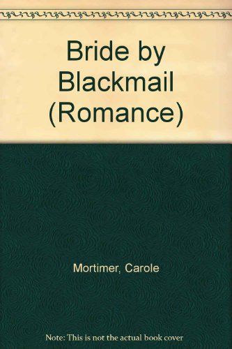 Bride by Blackmail (Romance) (9780263177107) by Mortimer, Carole