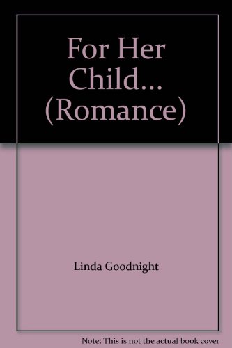 For Her Child... (Romance) (9780263177367) by Linda Goodnight