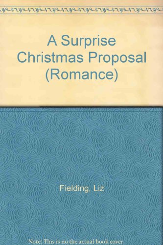 A Surprise Christmas Proposal (Romance) (9780263177664) by Liz Fielding