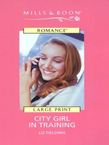 City Girl in Training (9780263178975) by Fielding, Liz