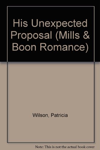 His Unexpected Proposal (Mills & Boon) (9780263179149) by Patricia Wilson