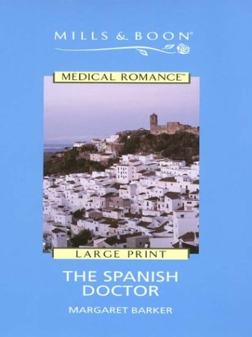 The Spanish Doctor (Medical Romance Series) (9780263179682) by Barker, Margaret